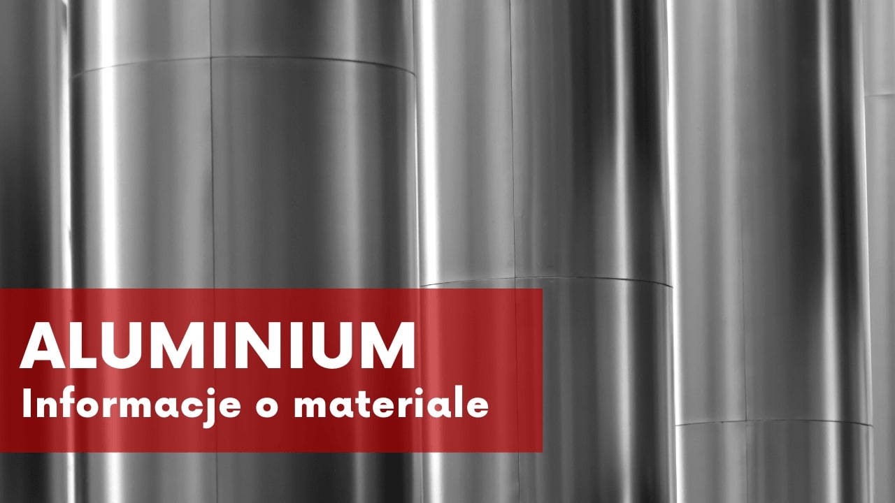 Aluminium - Informacje o materiale