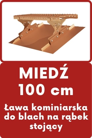 Ława kominiarska 100 cm do rąbka rzemieślniczego - zestaw miedź