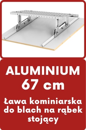 Aluminiowa ława kominiarska 67 cm do blach na rąbek stojący.