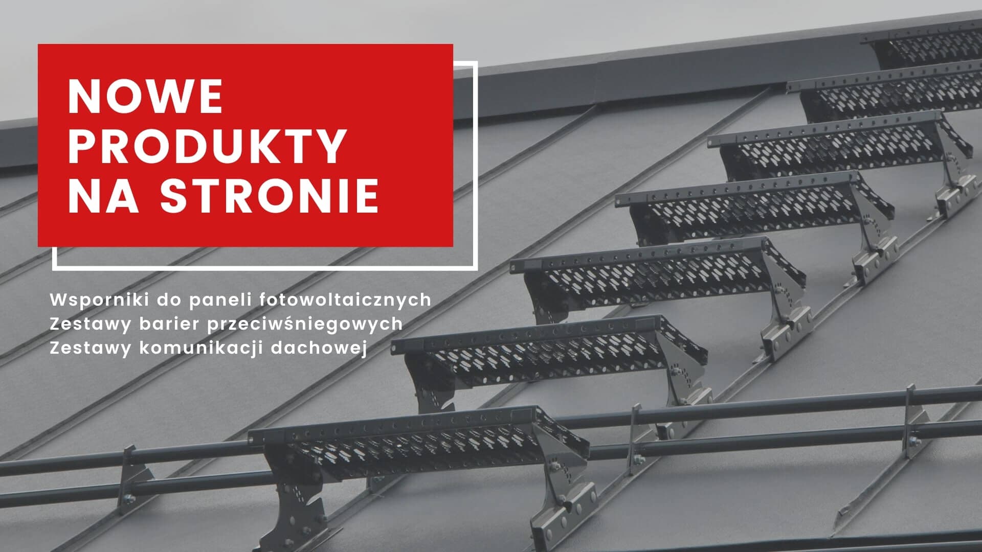 Nowości produktowe firmy onroof - komunikacja dachowa, bariery przeciwśniegowe oraz wsporniki do paneli fotowoltaicznych i solarnych.